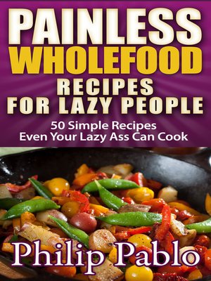 cover image of Painless Whole Food Recipes For Lazy People